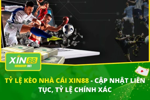 Tỷ Lệ Kèo Nhà Cái Xin88 – Cập Nhật Liên Tục, Tỷ Lệ Chính Xác